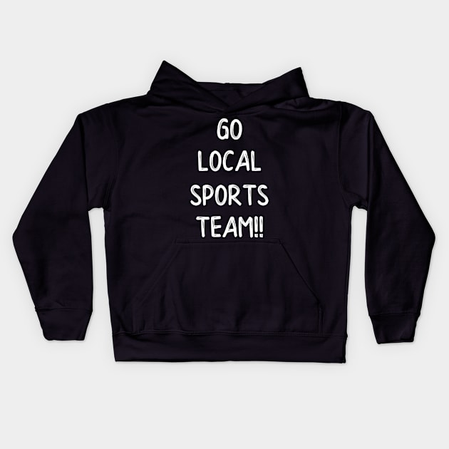 Go Local Sports Team Kids Hoodie by SarahBean